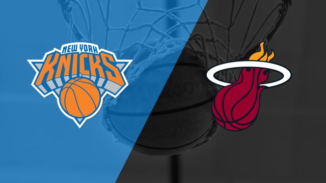 New York Knicks vs. Miami Heat