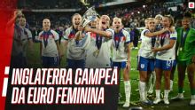 Inglaterra vence Espanha nos pênaltis após jogo emocionante com craque espanhola sendo 'vilã' e leva a Euro Feminina; VEJA