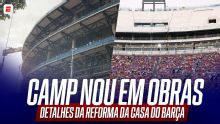 Nova velha casa do Barcelona: palco do El Clásico, Camp Nou ainda pode ser fechado outra vez; saiba detalhes da reforma