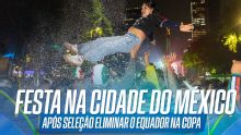 Torcedores vão à loucura na Cidade do México após classificação contra o Equador na Copa do Mundo