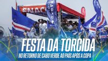 A festa da torcida de Cabo Verde à espera do retorno da seleção ao País após campanha impressionante na Copa do Mundo