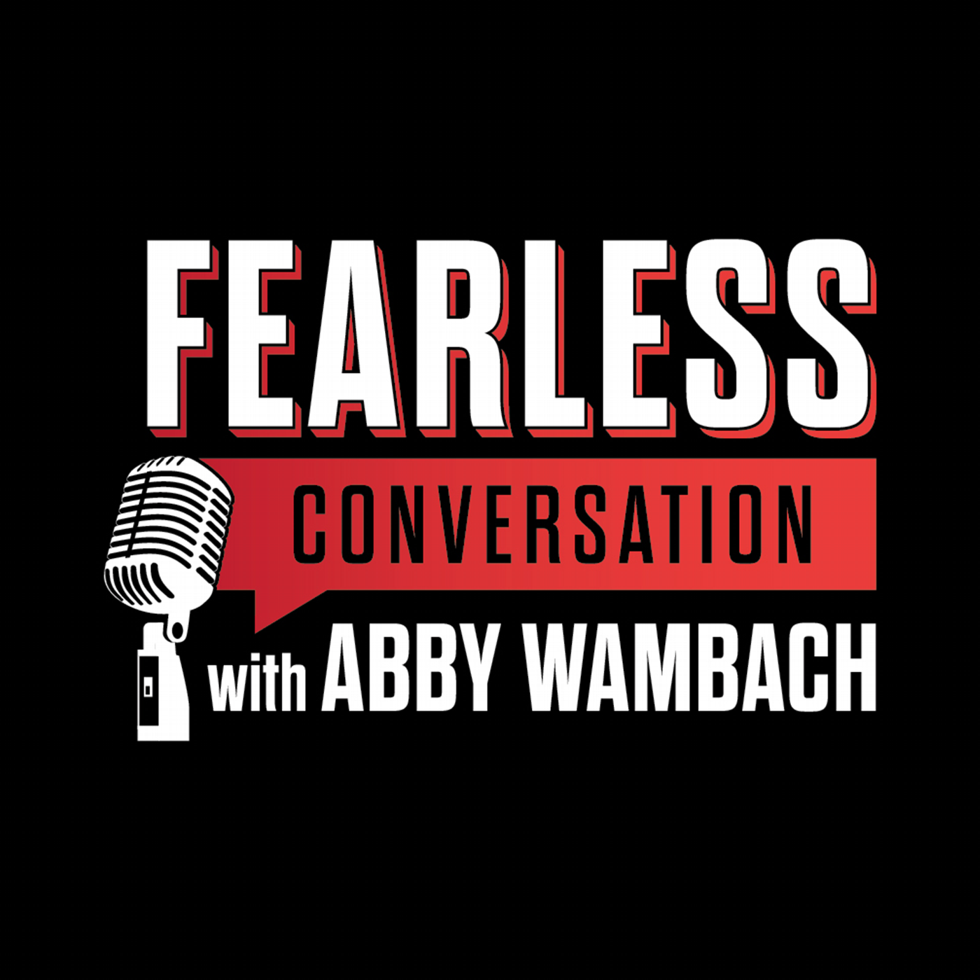 Fearless Conversation with Abby Wambach Fearless Conversation with Abby Wambach