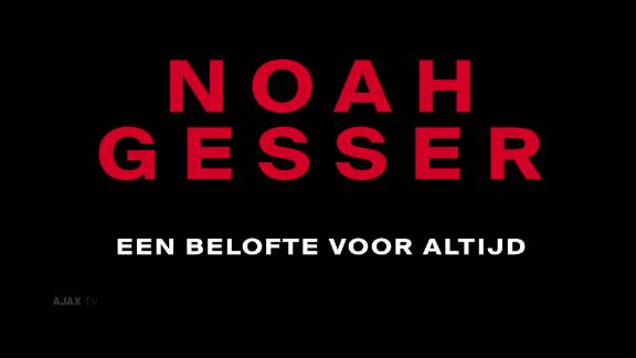 Ajax TV Special: Noah Gesser - een belofte voor altijd